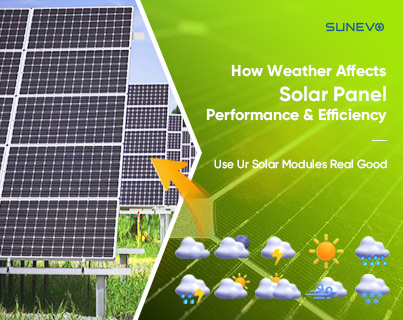 Condizioni meteorologiche diverse conferiscono ai moduli solari efficienza e prestazioni diverse