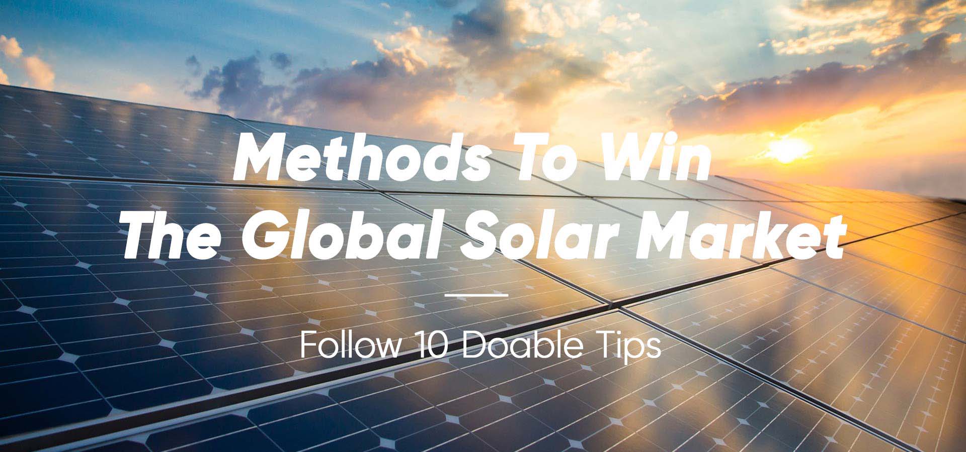 Come conquistare il mercato globale dell'energia solare: 10 consigli comprovati
        
